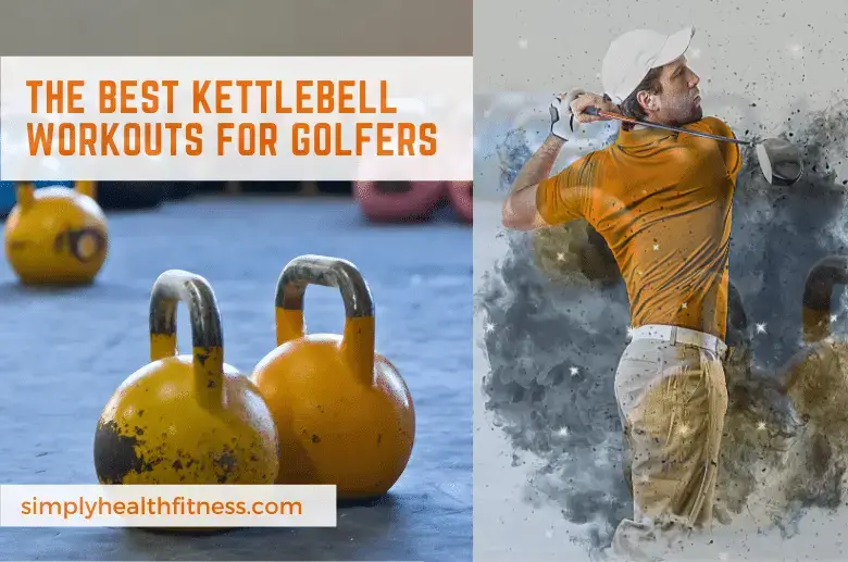 Best Kettlebell Workouts For Golfers - Health & Fitness